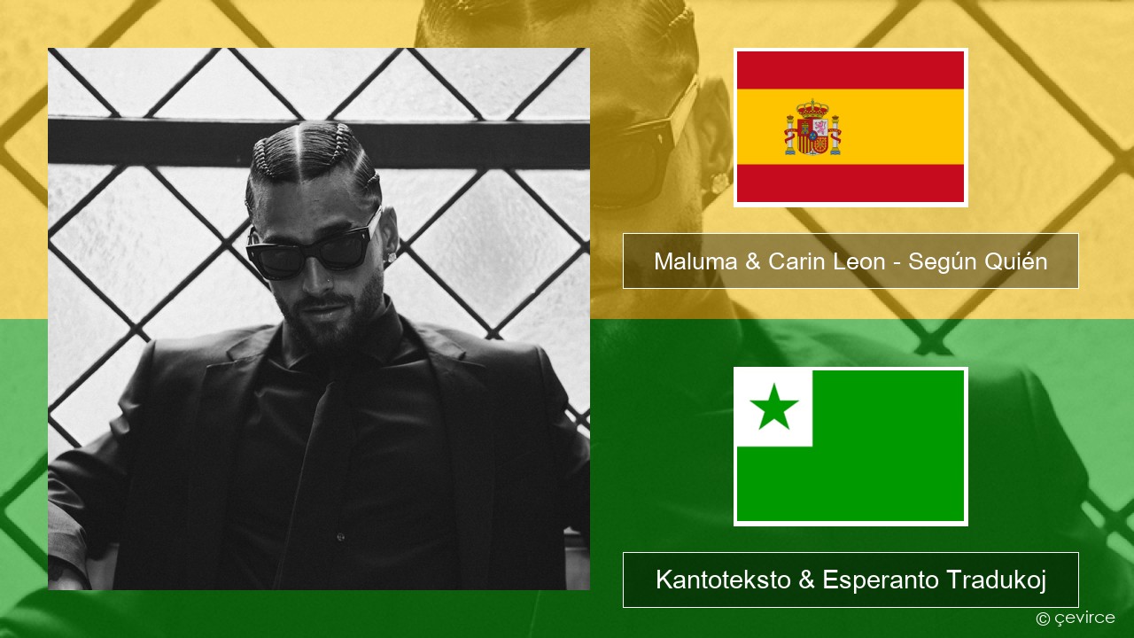 Maluma & Carin Leon – Según Quién La hispana Kantoteksto & Esperanto Tradukoj