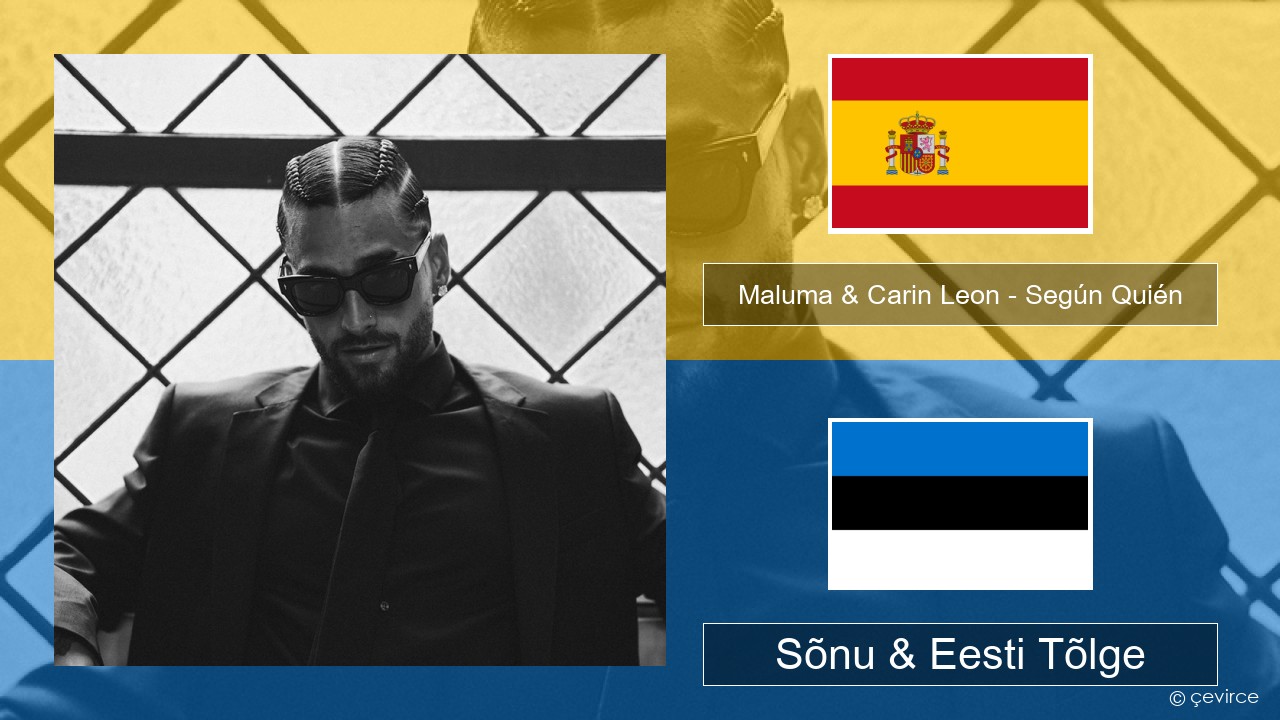 Maluma & Carin Leon – Según Quién Hispaania Sõnu & Eesti Tõlge