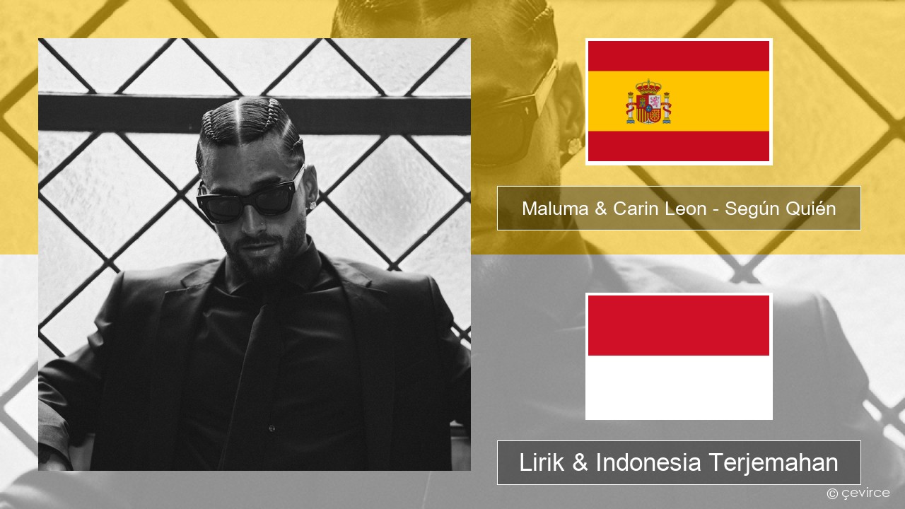 Maluma & Carin Leon – Según Quién Spanyol Lirik & Indonesia Terjemahan