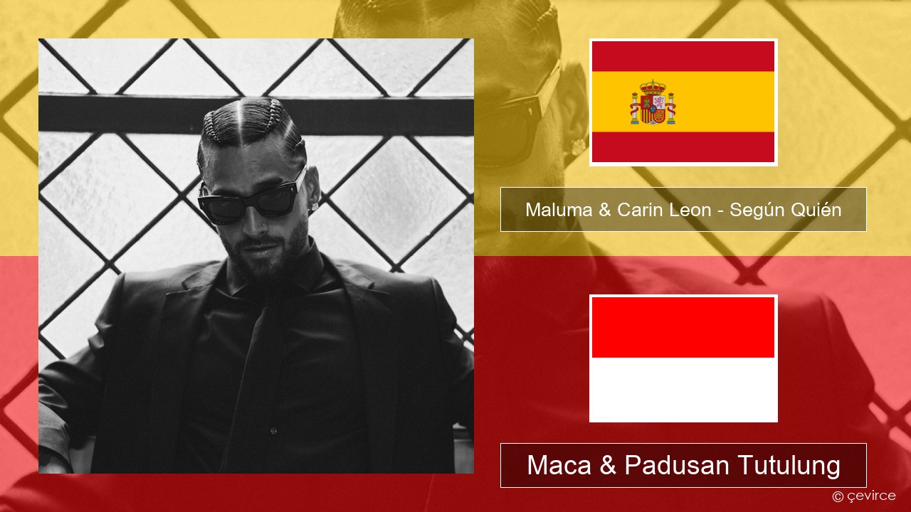 Maluma & Carin Leon – Según Quién Spanyol Maca & Padusan Tutulung