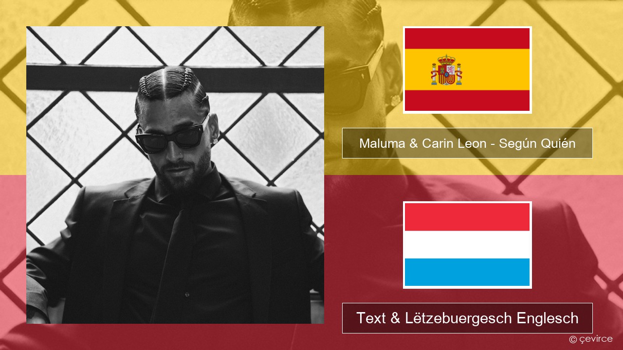 Maluma & Carin Leon – Según Quién Spuenesch Text & Lëtzebuergesch Englesch