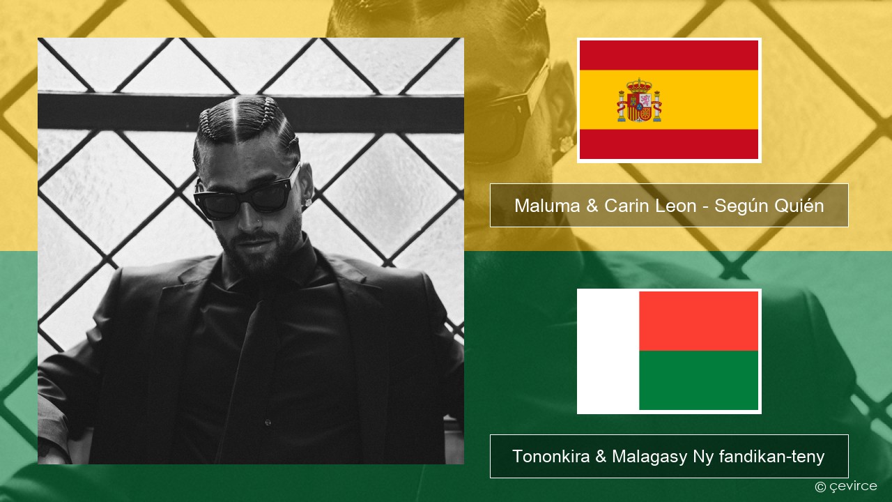 Maluma & Carin Leon – Según Quién Espaniola Tononkira & Malagasy Ny fandikan-teny