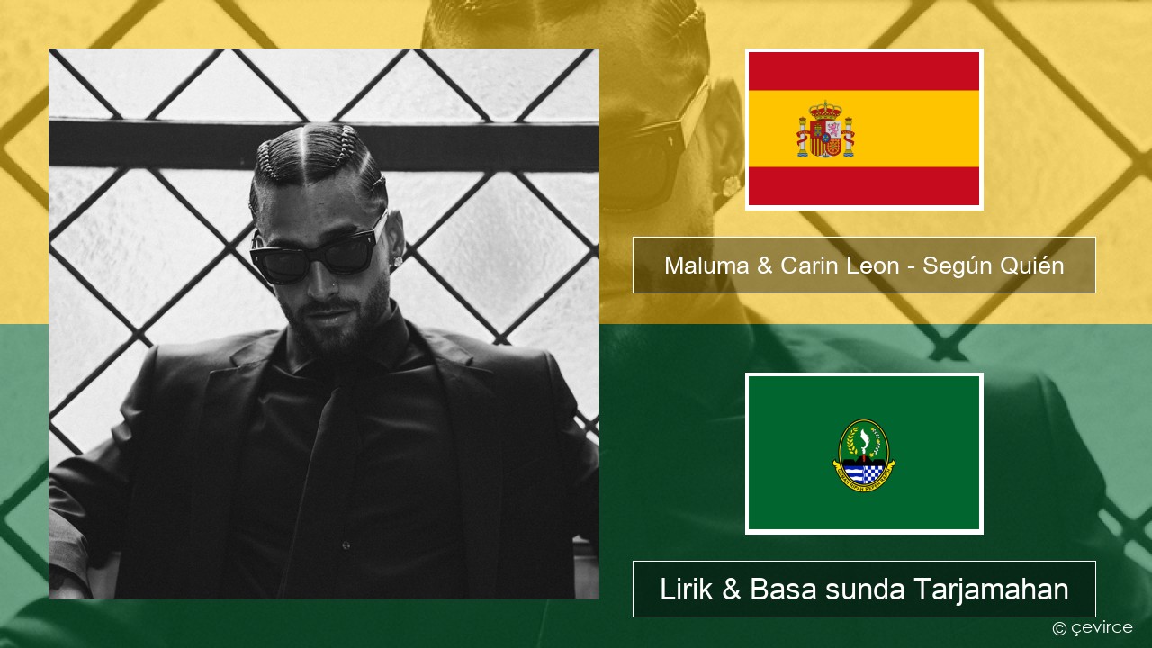 Maluma & Carin Leon – Según Quién Spanyol Lirik & Basa sunda Tarjamahan