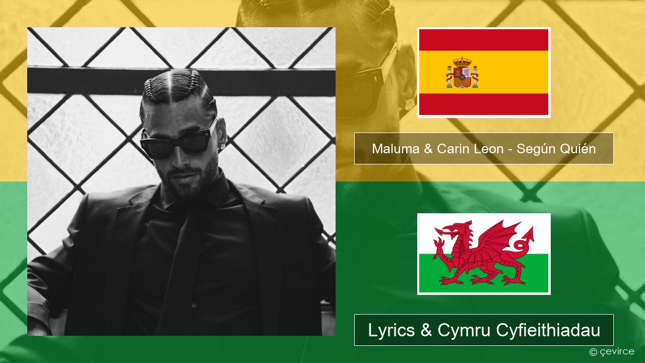 Maluma & Carin Leon – Según Quién Sbaeneg Lyrics & Cymru Cyfieithiadau