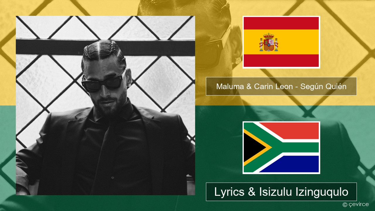 Maluma & Carin Leon – Según Quién Ispanishi Lyrics & Isizulu Izinguqulo