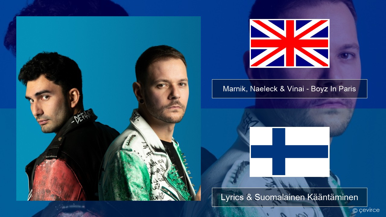 Marnik, Naeleck & Vinai – Boyz In Paris Englanti Lyrics & Suomalainen Kääntäminen