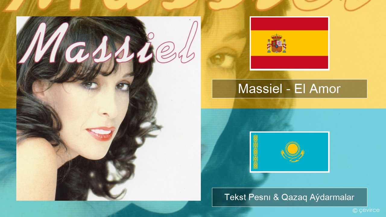 Massiel – El Amor Ispan Tekst Pesnı & Qazaq (latyn) Aýdarmalar