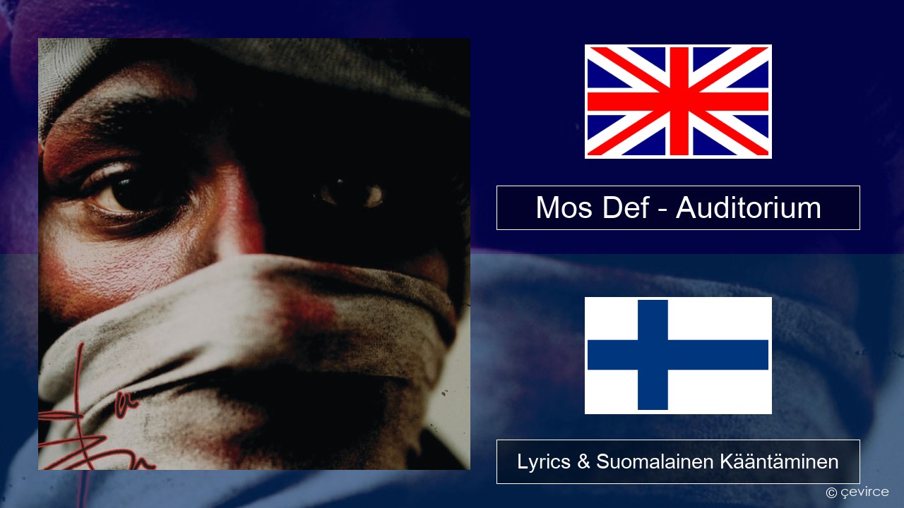 Mos Def – Auditorium (feat. Slick Rick) Englanti Lyrics & Suomalainen Kääntäminen