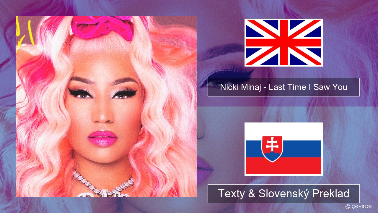 Nicki Minaj – Last Time I Saw You Anglický Texty & Slovenský Preklad