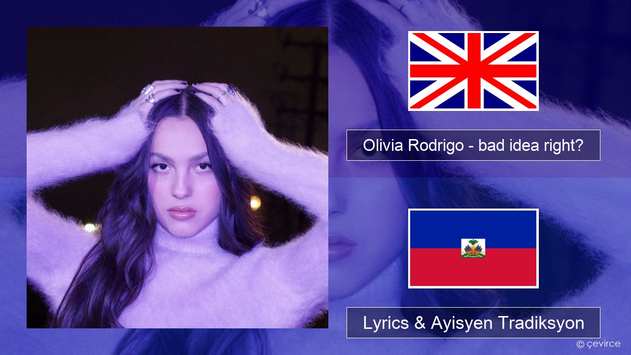 Olivia Rodrigo – bad idea right? Angle Lyrics & Ayisyen Tradiksyon