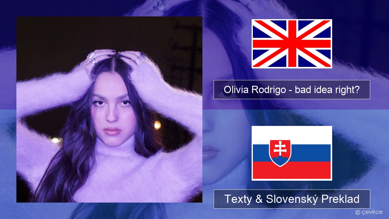 Olivia Rodrigo – bad idea right? Anglický Texty & Slovenský Preklad