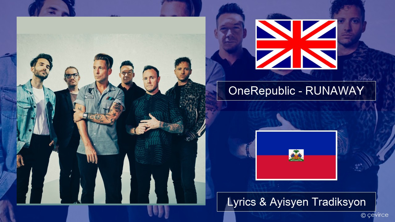 OneRepublic – RUNAWAY Angle Lyrics & Ayisyen Tradiksyon