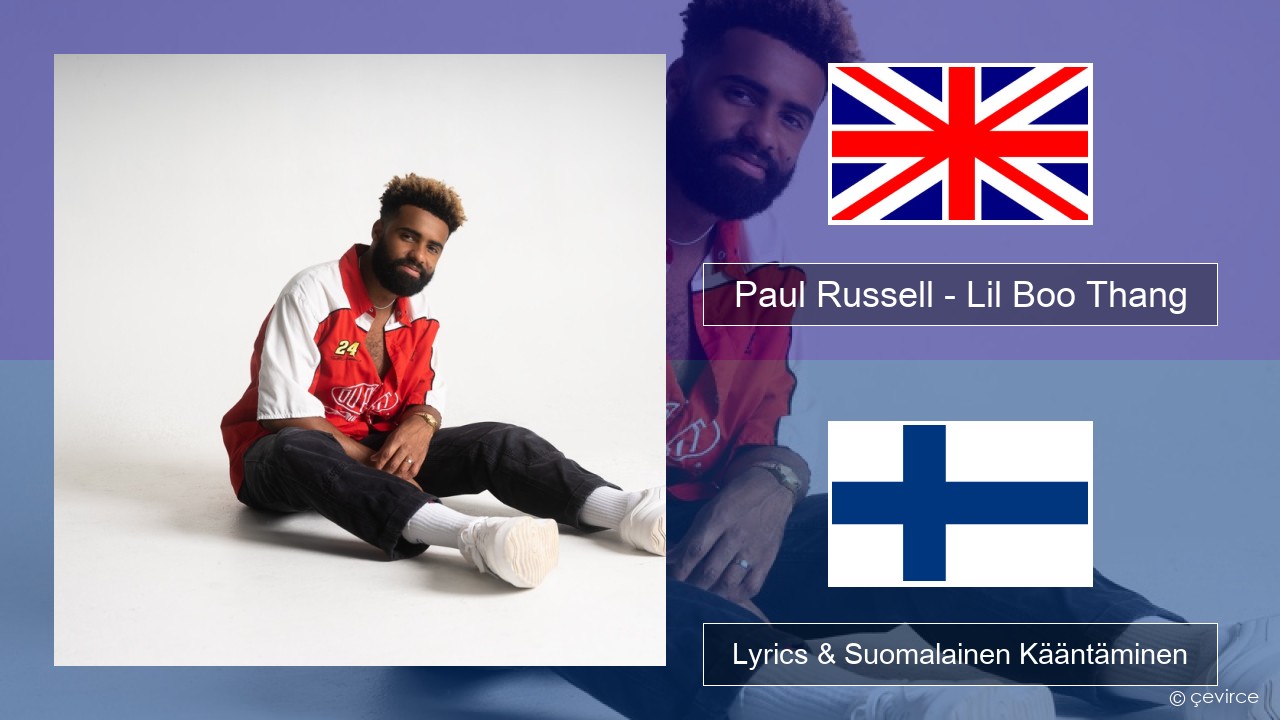 Paul Russell – Lil Boo Thang Englanti Lyrics & Suomalainen Kääntäminen