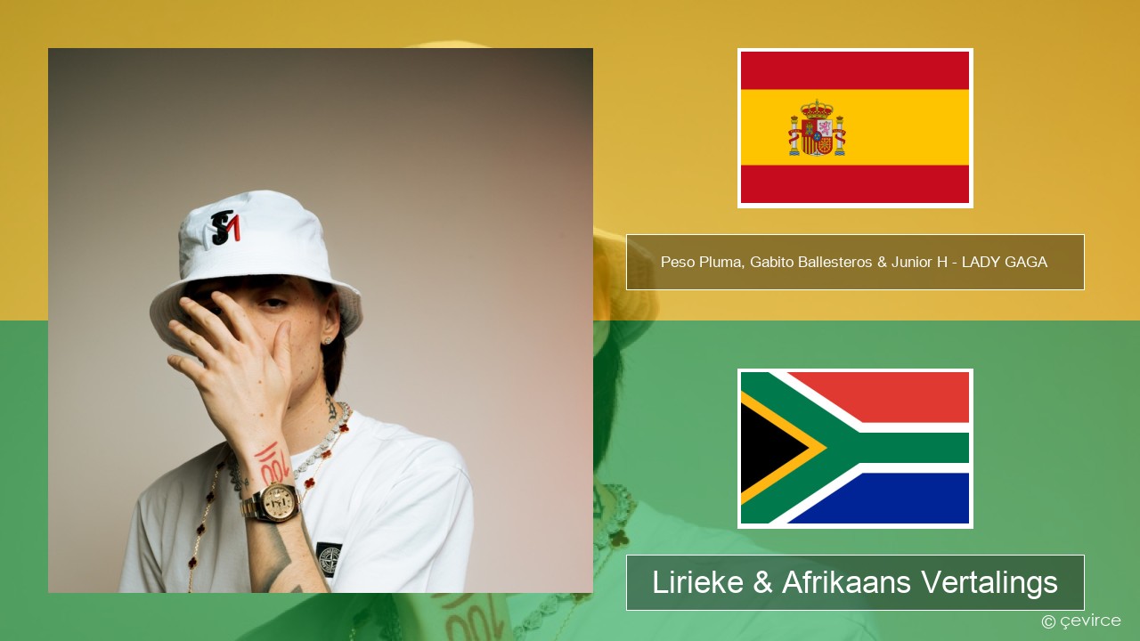 Peso Pluma, Gabito Ballesteros & Junior H – LADY GAGA Spaanse Lirieke & Afrikaans Vertalings