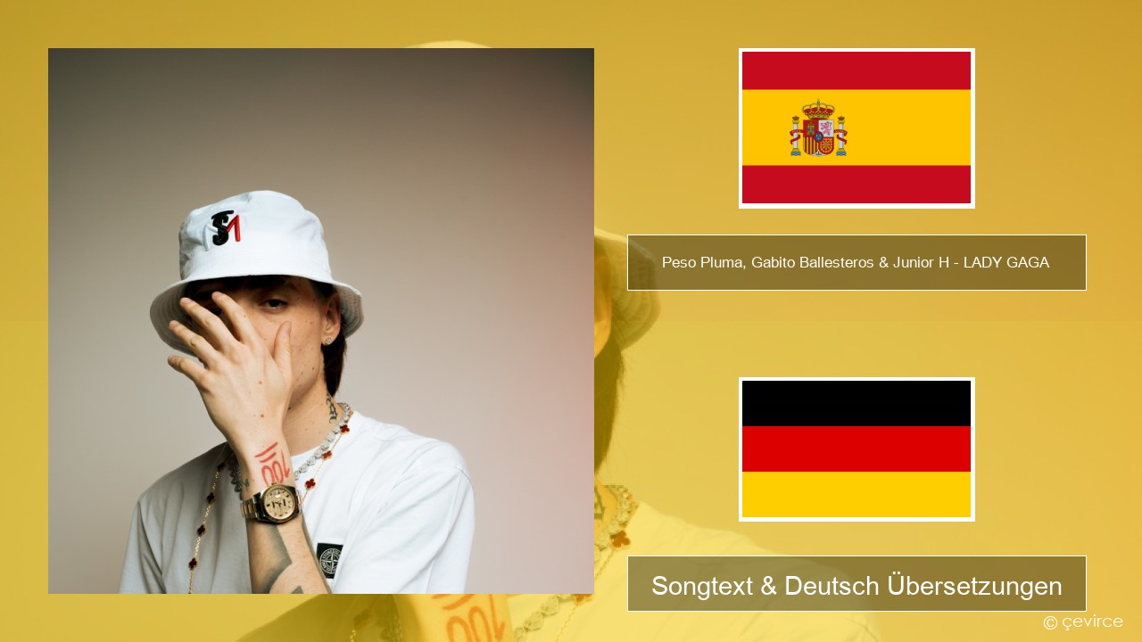 Peso Pluma, Gabito Ballesteros & Junior H – LADY GAGA Spanisch Songtext & Deutsch Übersetzungen