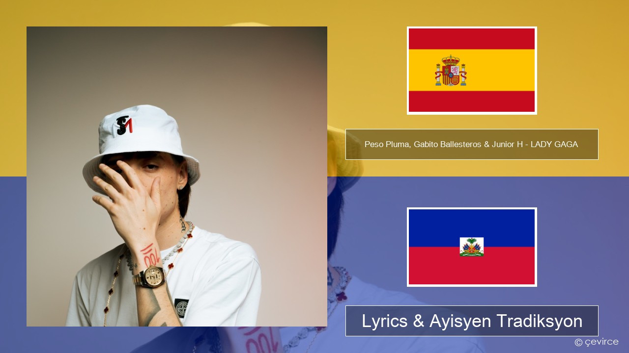 Peso Pluma, Gabito Ballesteros & Junior H – LADY GAGA Panyòl Lyrics & Ayisyen Tradiksyon