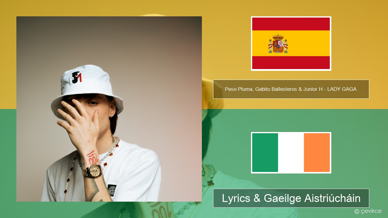 Peso Pluma, Gabito Ballesteros & Junior H – LADY GAGA Spáinnis Lyrics & Gaeilge Aistriúcháin