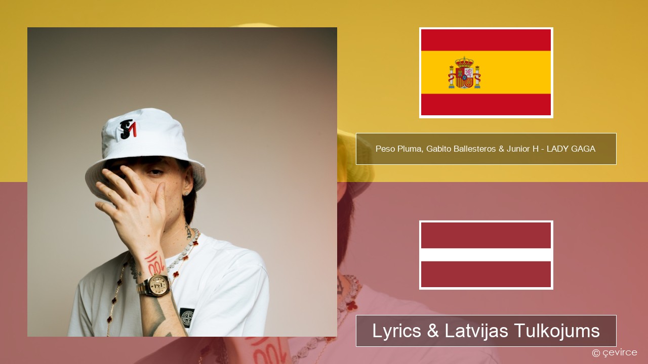 Peso Pluma, Gabito Ballesteros & Junior H – LADY GAGA Spāņu Lyrics & Latvijas Tulkojums