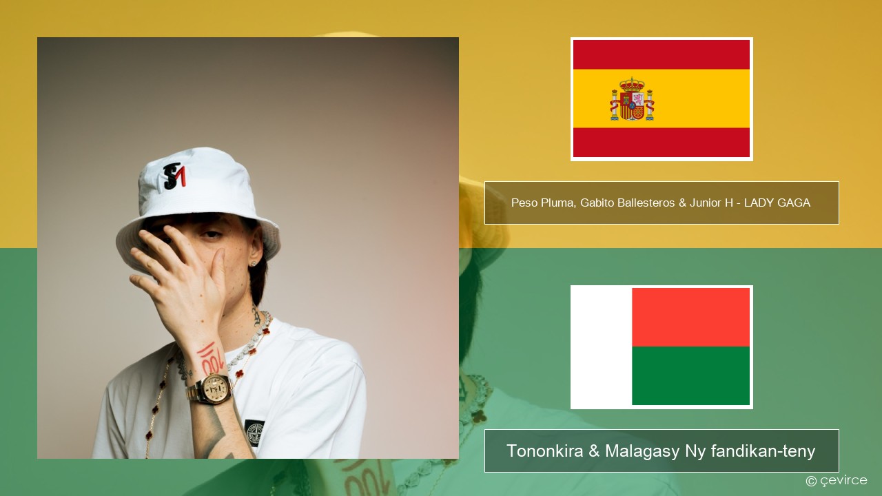 Peso Pluma, Gabito Ballesteros & Junior H – LADY GAGA Espaniola Tononkira & Malagasy Ny fandikan-teny