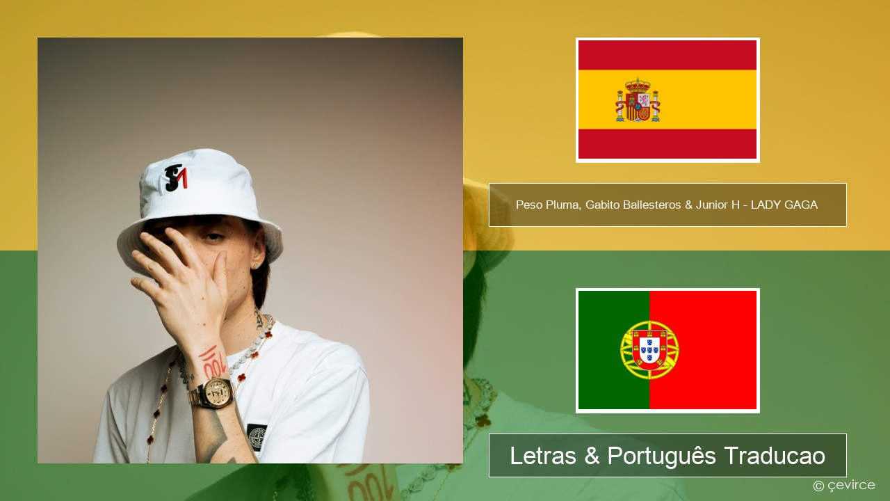 Peso Pluma, Gabito Ballesteros & Junior H – LADY GAGA Espanhol Letras & Português Traducao