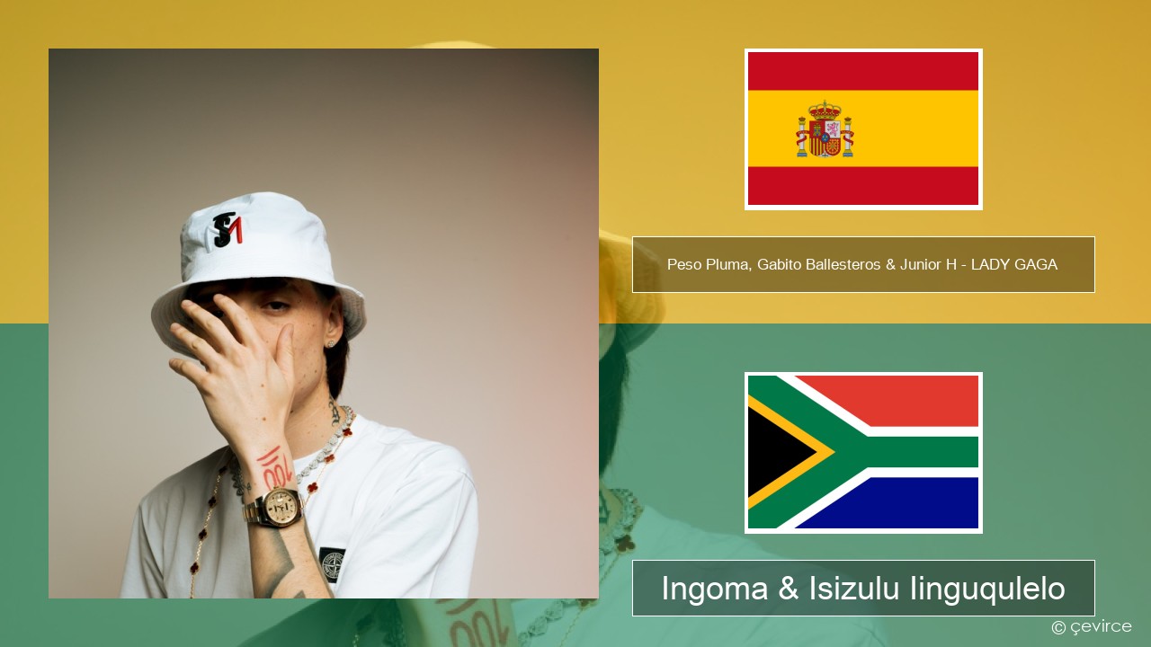 Peso Pluma, Gabito Ballesteros & Junior H – LADY GAGA Isispanish Ingoma & Isizulu Iinguqulelo