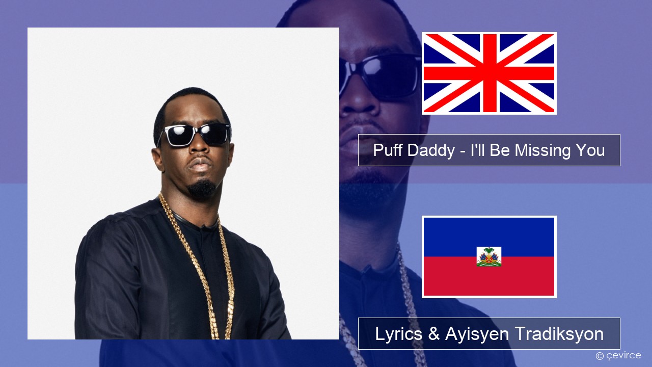 Puff Daddy – I’ll Be Missing You (feat. Faith Evans & 112) Angle Lyrics & Ayisyen Tradiksyon