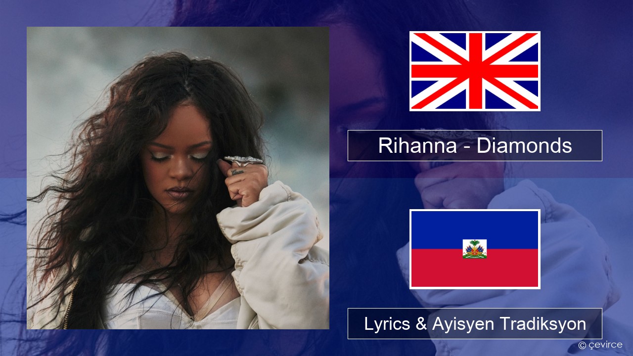 Rihanna – Diamonds Angle Lyrics & Ayisyen Tradiksyon