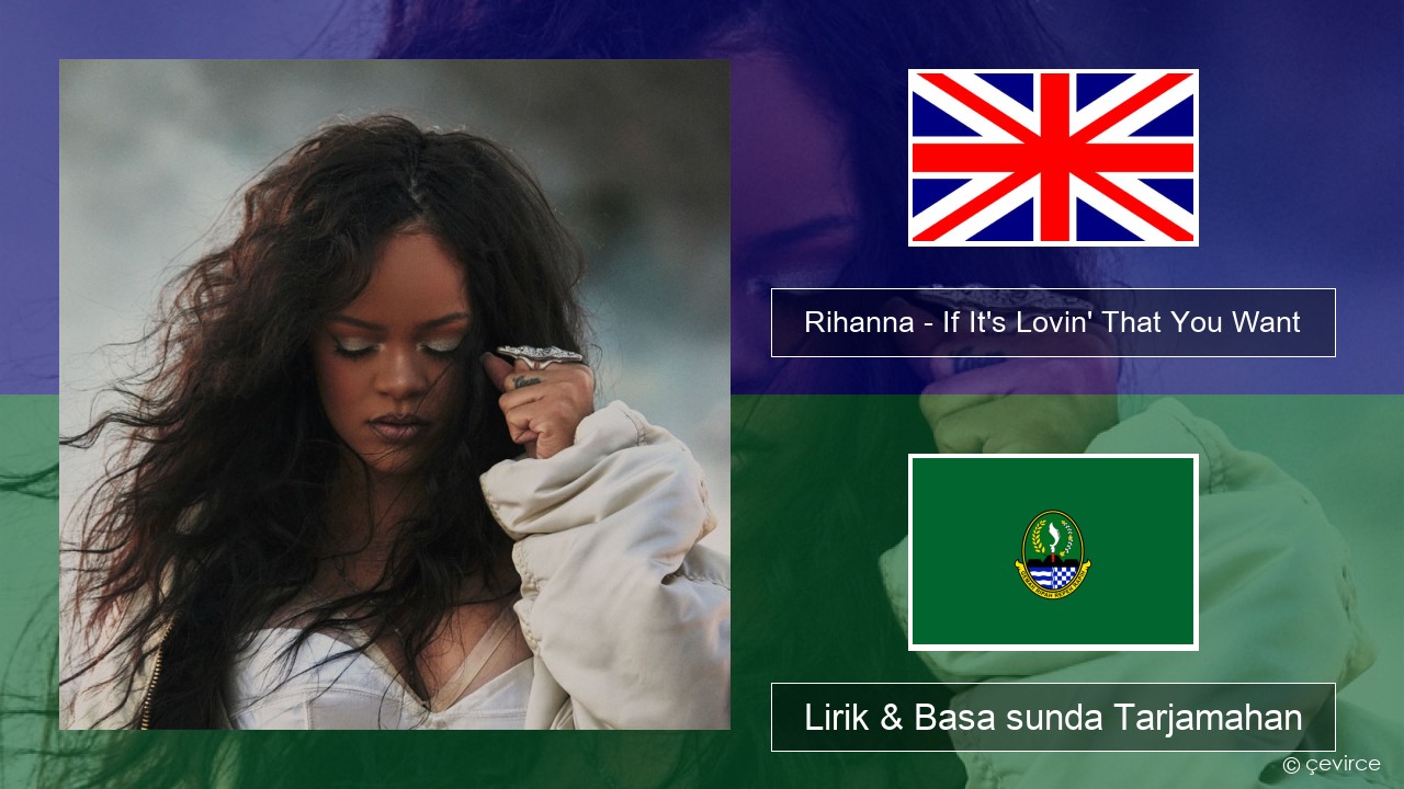 Rihanna – If It’s Lovin’ That You Want Basa inggris Lirik & Basa sunda Tarjamahan