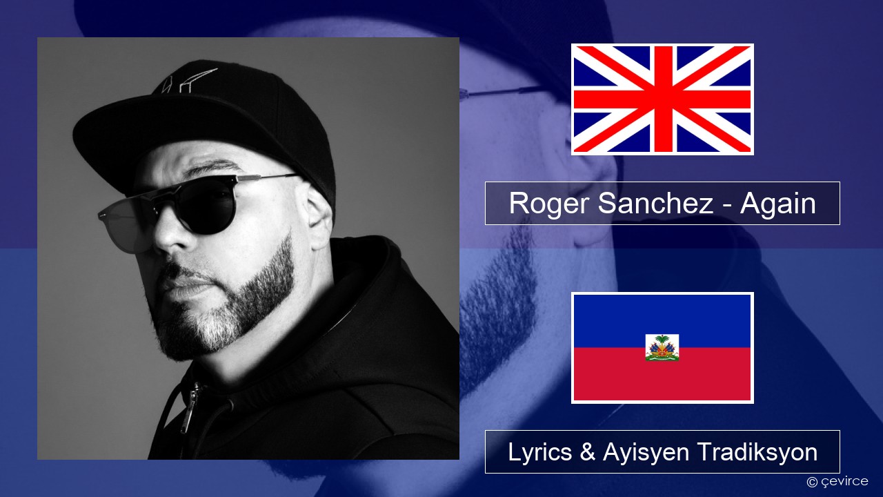 Roger Sanchez – Again Angle Lyrics & Ayisyen Tradiksyon