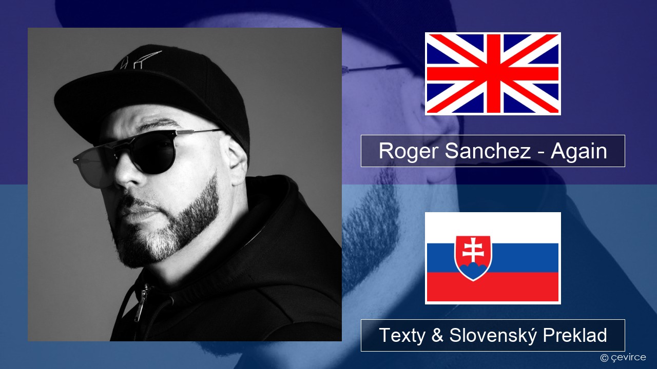 Roger Sanchez – Again Anglický Texty & Slovenský Preklad