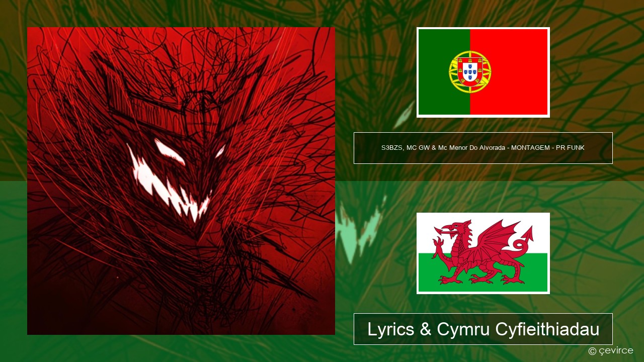 S3BZS, MC GW & Mc Menor Do Alvorada – MONTAGEM – PR FUNK Portiwgaleg Lyrics & Cymru Cyfieithiadau