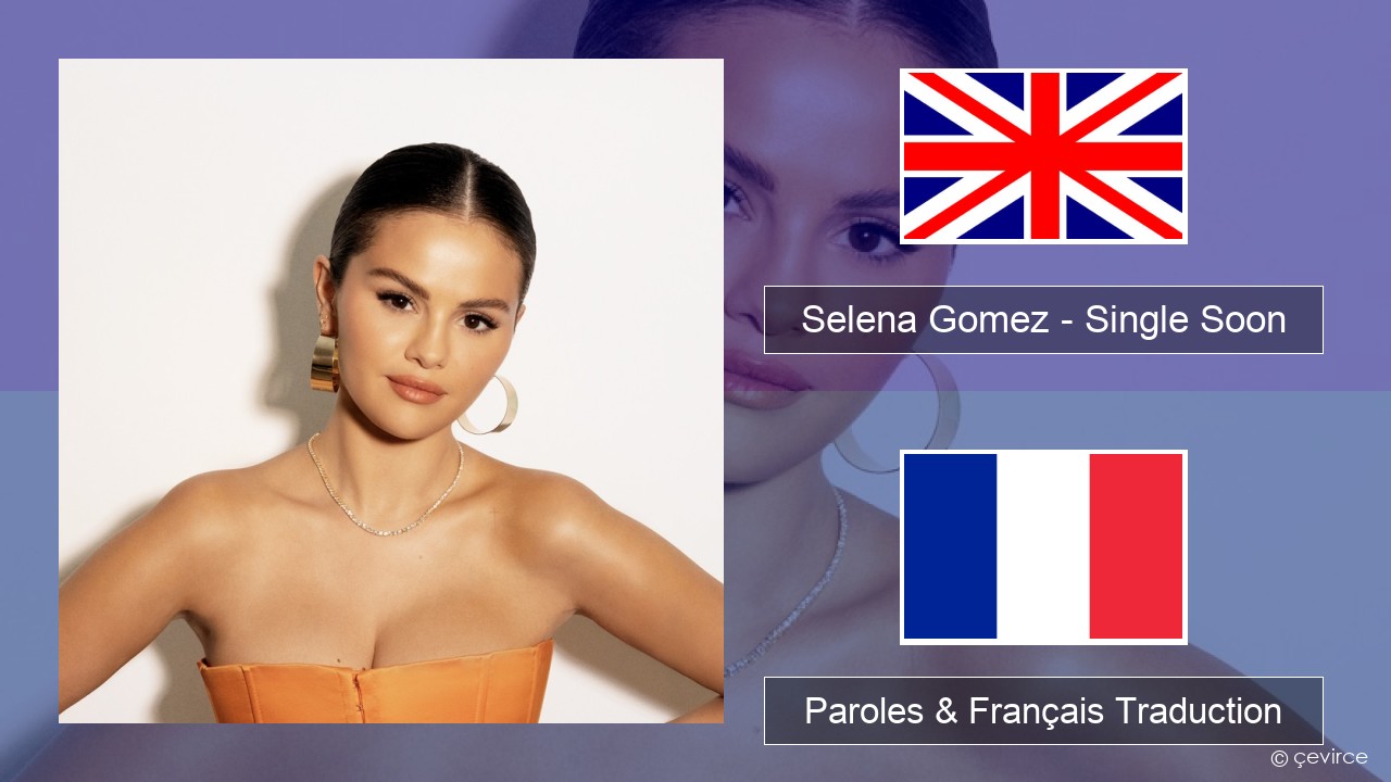 Selena Gomez – Single Soon Anglais Paroles & Français Traduction