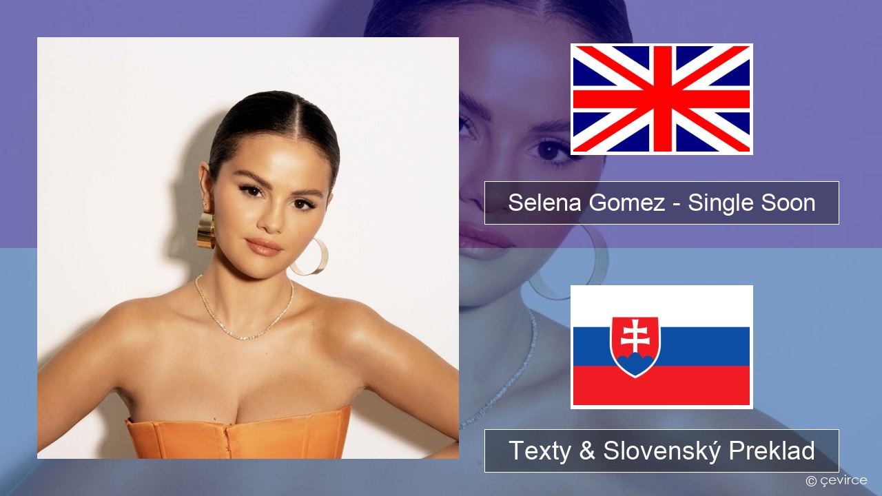 Selena Gomez – Single Soon Anglický Texty & Slovenský Preklad