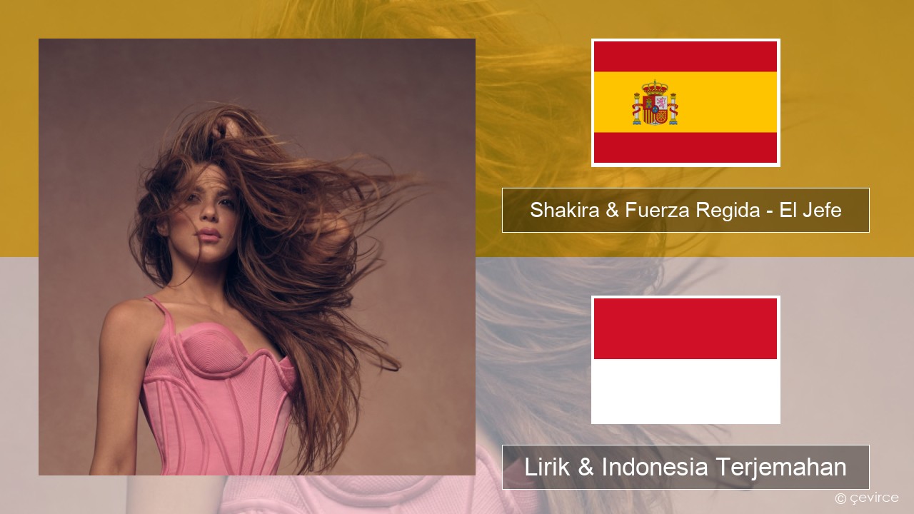 Shakira & Fuerza Regida – El Jefe Spanyol Lirik & Indonesia Terjemahan