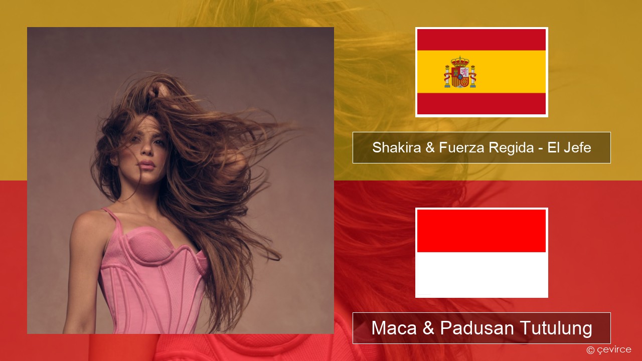 Shakira & Fuerza Regida – El Jefe Spanyol Maca & Padusan Tutulung