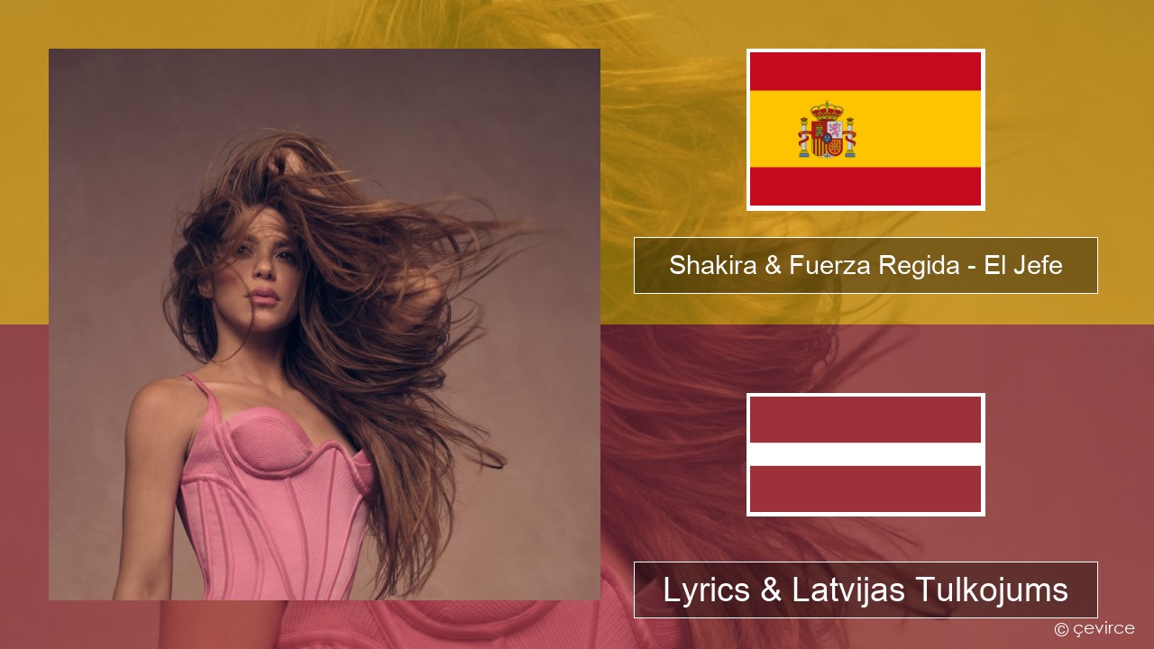 Shakira & Fuerza Regida – El Jefe Spāņu Lyrics & Latvijas Tulkojums