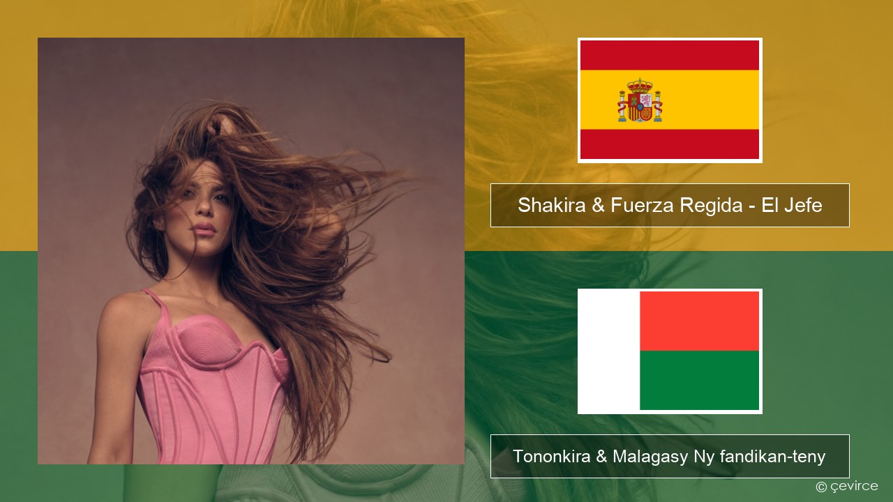 Shakira & Fuerza Regida – El Jefe Espaniola Tononkira & Malagasy Ny fandikan-teny