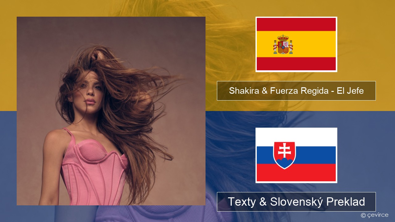 Shakira & Fuerza Regida – El Jefe Španielsko Texty & Slovenský Preklad