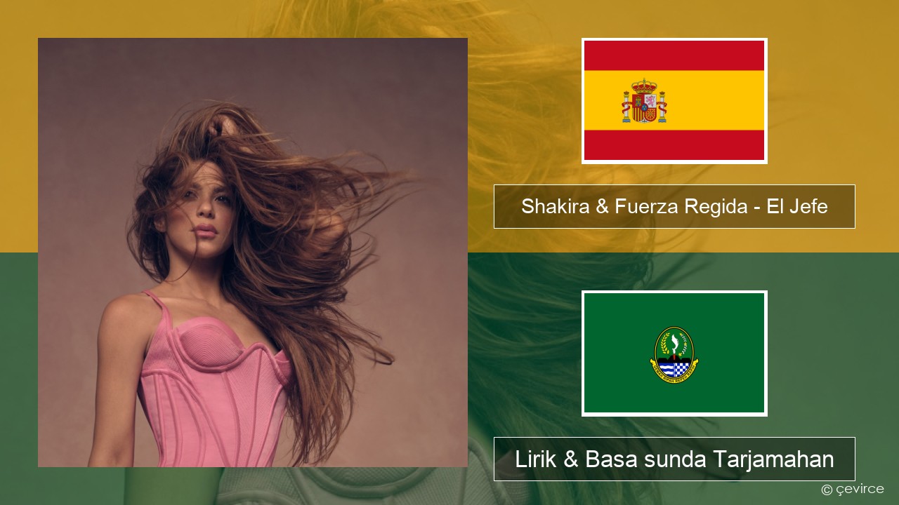 Shakira & Fuerza Regida – El Jefe Spanyol Lirik & Basa sunda Tarjamahan