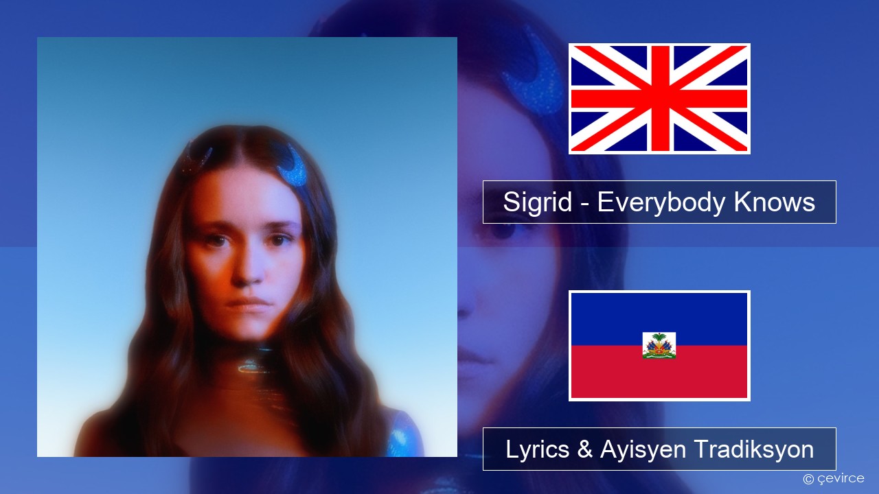 Sigrid – Everybody Knows Angle Lyrics & Ayisyen Tradiksyon