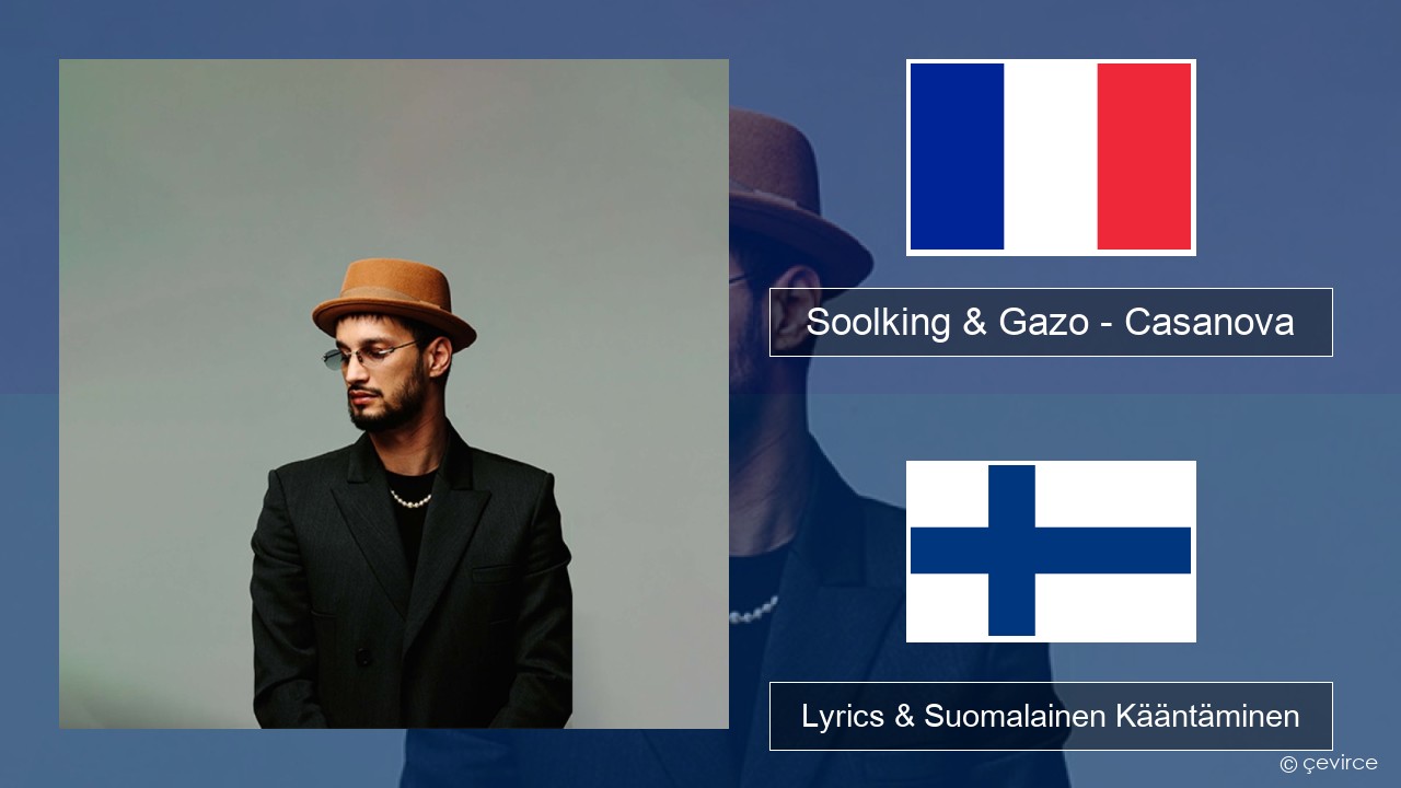 Soolking & Gazo – Casanova Ranska Lyrics & Suomalainen Kääntäminen