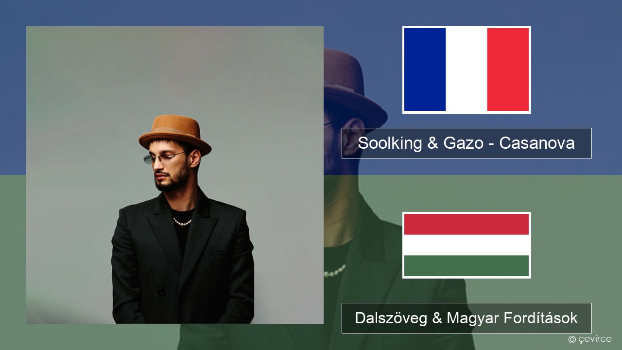 Soolking & Gazo – Casanova Francia Dalszöveg & Magyar Fordítások