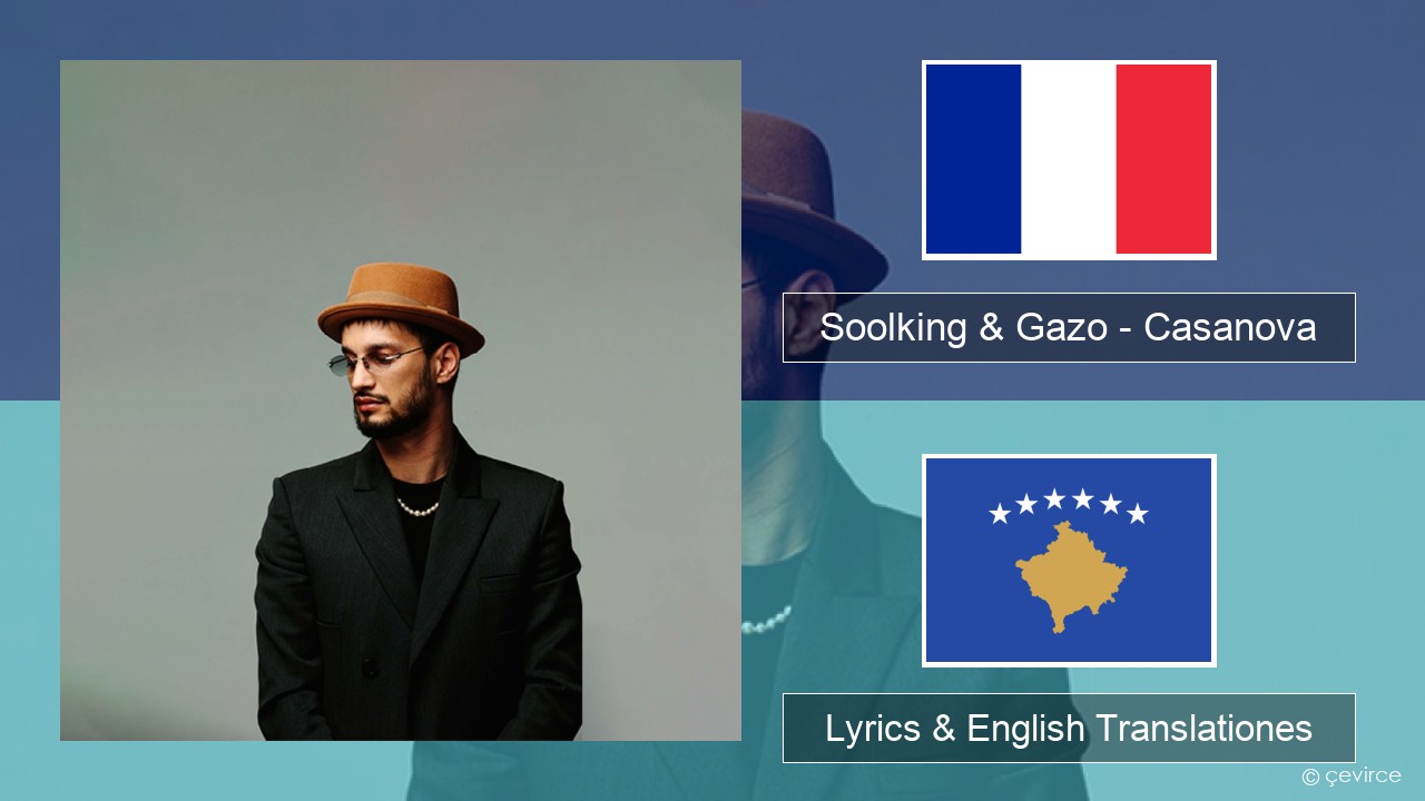 Soolking & Gazo – Casanova Galli Lyrics & English Translationes