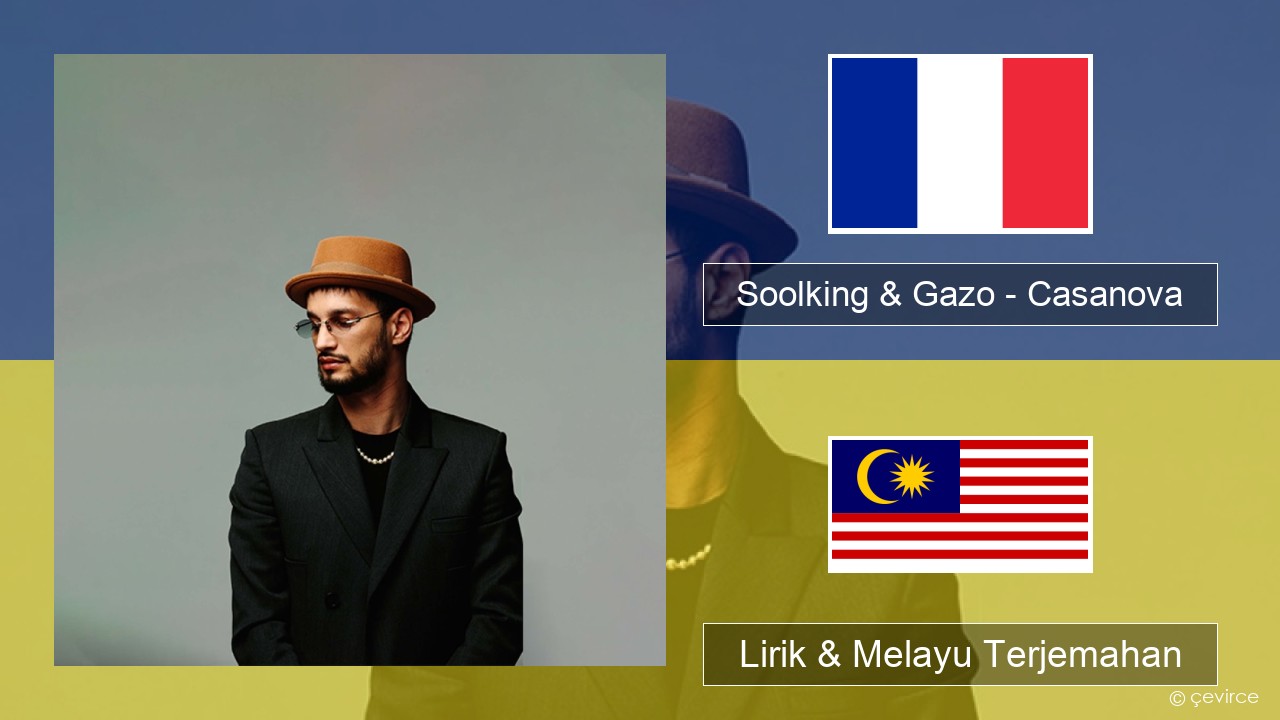 Soolking & Gazo – Casanova Perancis Lirik & Melayu (Malay) Terjemahan