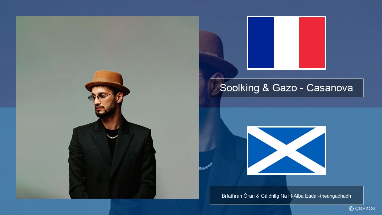 Soolking & Gazo – Casanova Fraingis Briathran Òran & Gàidhlig Na H-Alba Eadar-theangachadh