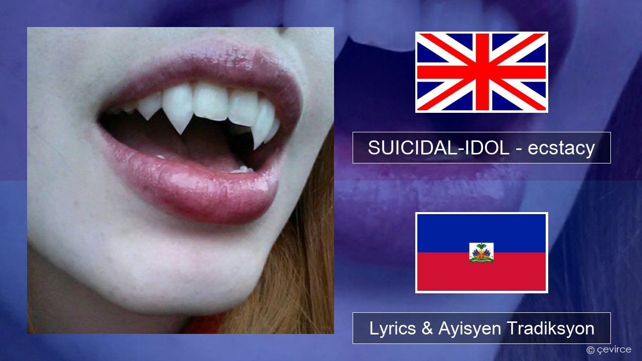 SUICIDAL-IDOL – ecstacy (slowed) Angle Lyrics & Ayisyen Tradiksyon