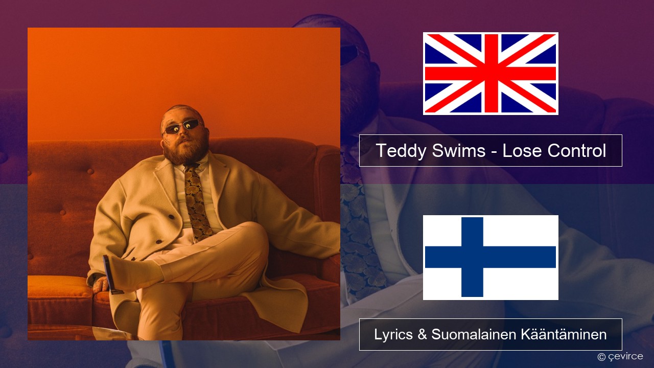 Teddy Swims – Lose Control Englanti Lyrics & Suomalainen Kääntäminen