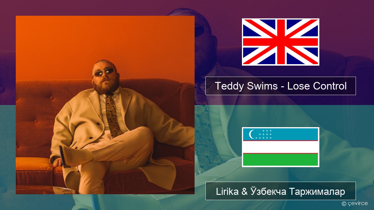 Teddy Swims – Lose Control Инглиз тили Lirika & Ўзбекча (Кирил) Таржималар