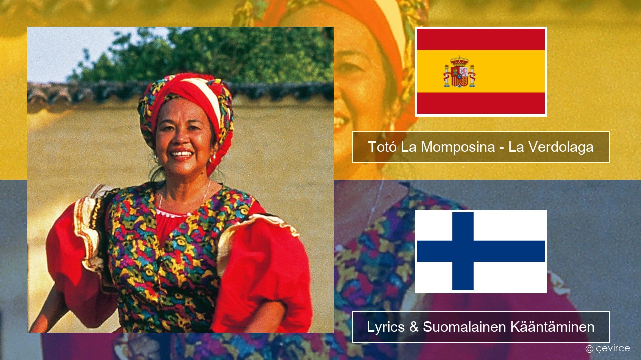 Totó La Momposina – La Verdolaga Espanjan Lyrics & Suomalainen Kääntäminen