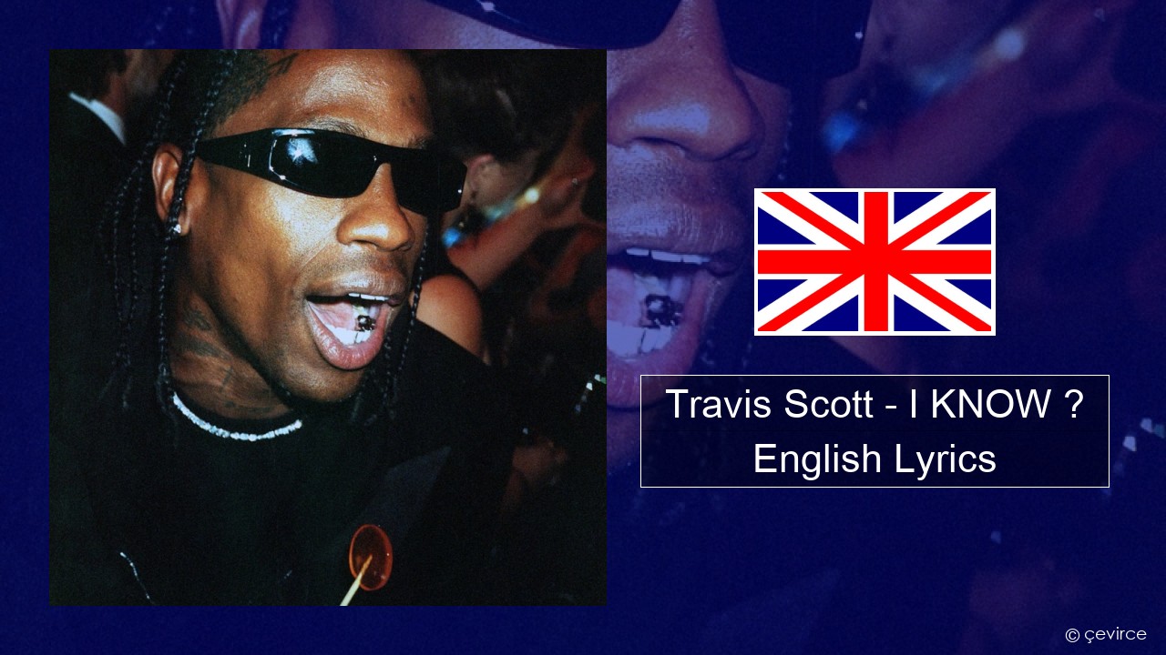 Travis Scott – I KNOW ? English Lyrics